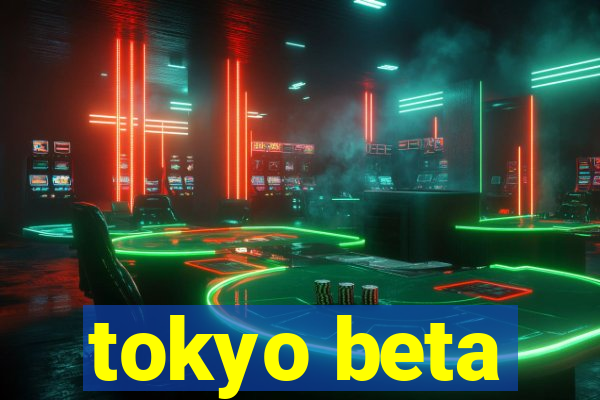 tokyo beta