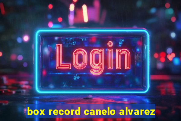 box record canelo alvarez