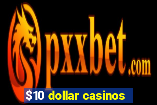 $10 dollar casinos