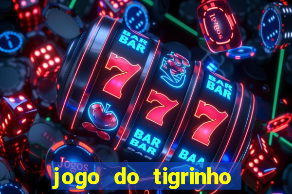 jogo do tigrinho na casa chinesa