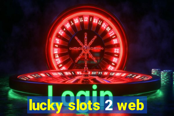 lucky slots 2 web