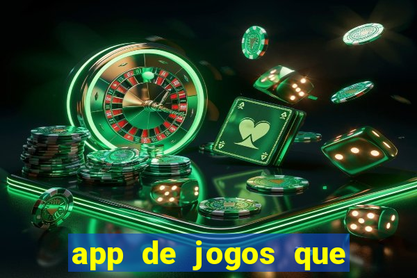 app de jogos que da dinheiro de verdade