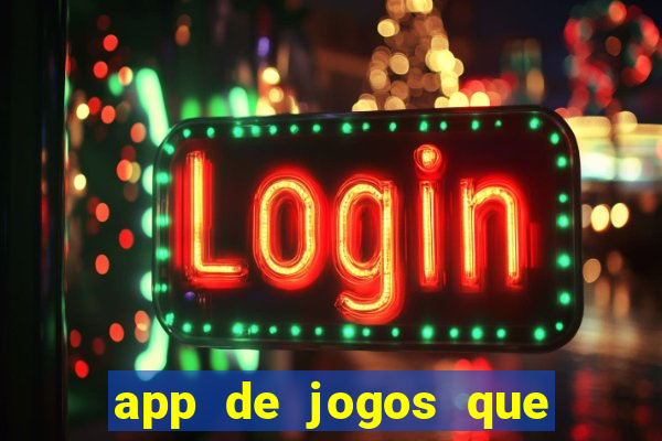 app de jogos que da dinheiro de verdade