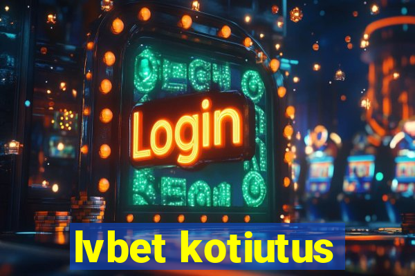 lvbet kotiutus