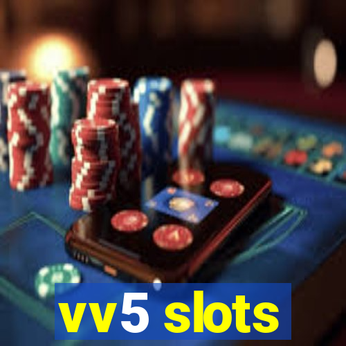 vv5 slots