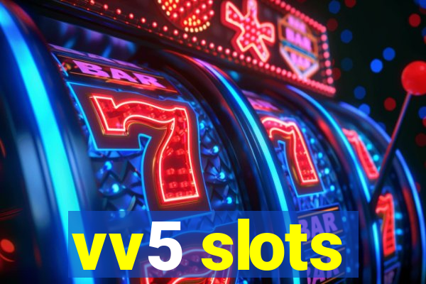 vv5 slots