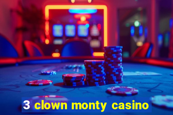 3 clown monty casino