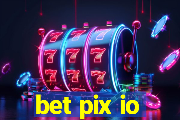 bet pix io