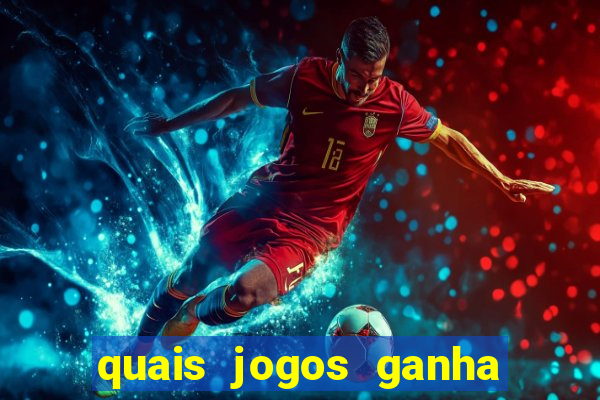 quais jogos ganha dinheiro de verdade