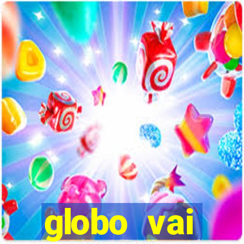 globo vai transmitir jogo hoje