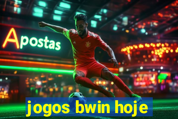 jogos bwin hoje