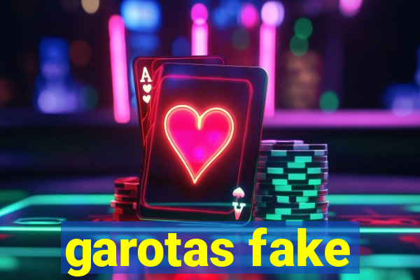 garotas fake