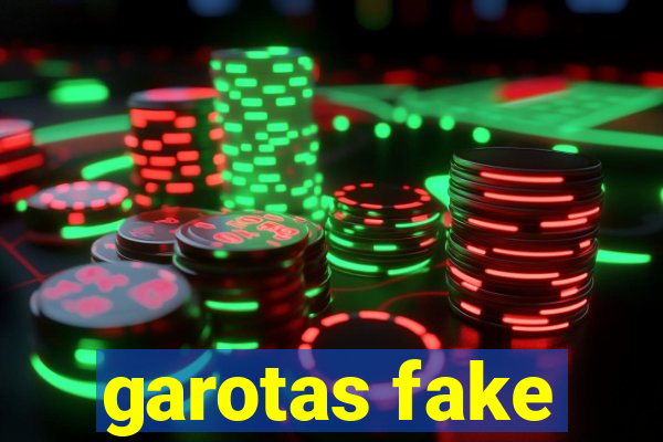 garotas fake