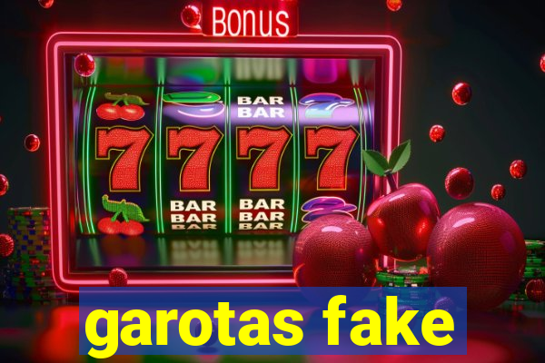 garotas fake