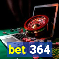 bet 364