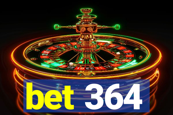 bet 364