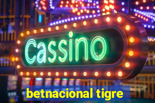 betnacional tigre