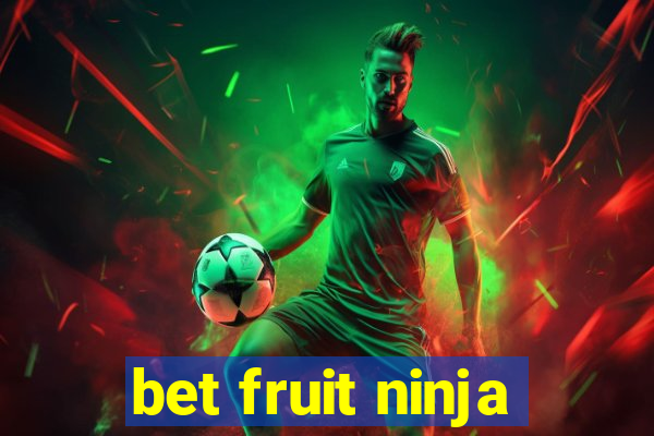 bet fruit ninja