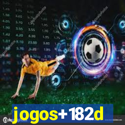 jogos+182d