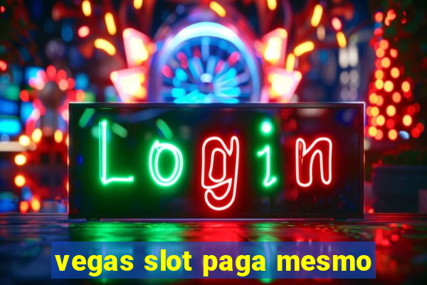 vegas slot paga mesmo