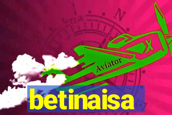 betinaisa