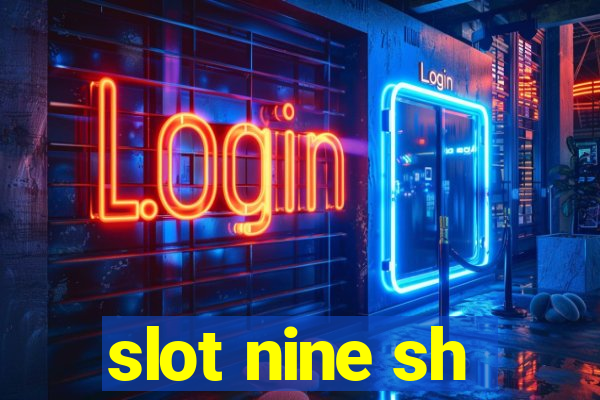 slot nine sh