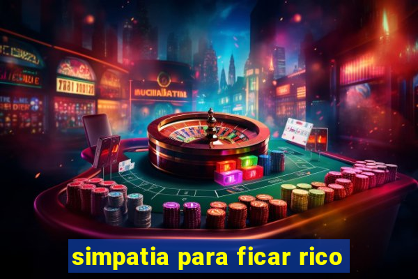 simpatia para ficar rico