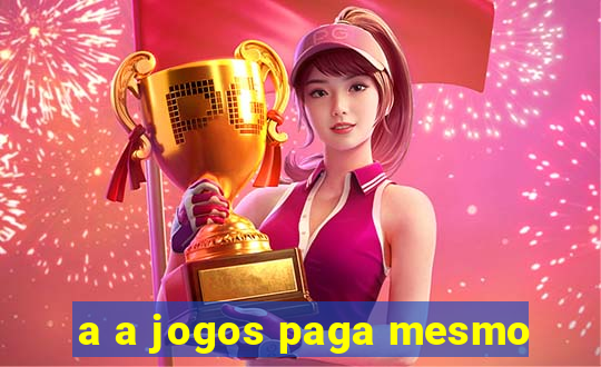 a a jogos paga mesmo