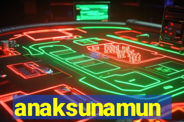 anaksunamun