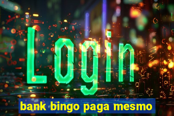 bank bingo paga mesmo