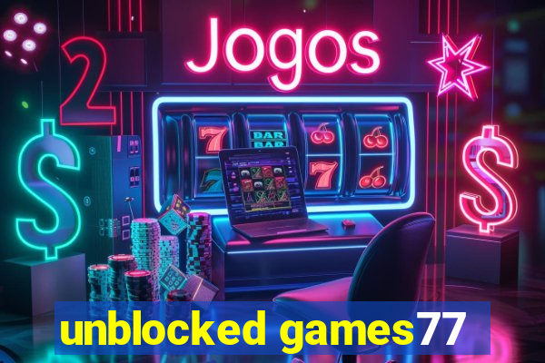 unblocked games77