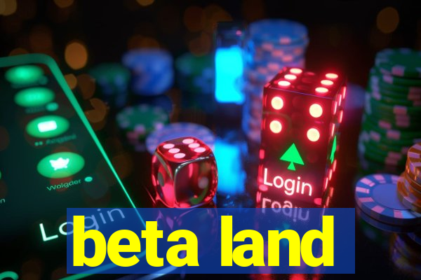 beta land