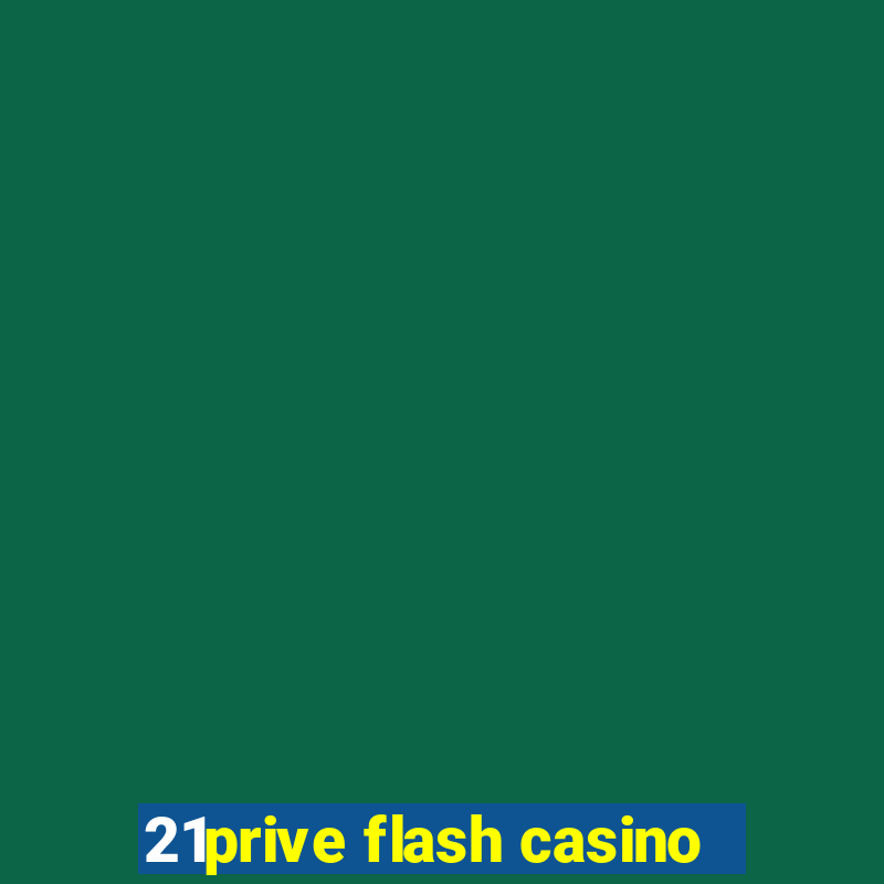 21prive flash casino