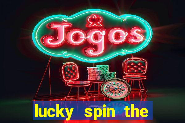 lucky spin the wheel - win free