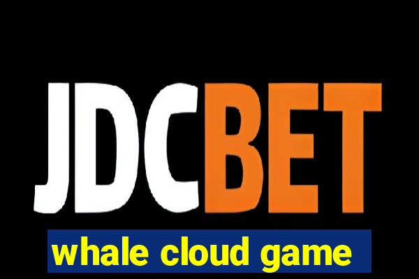 whale cloud game