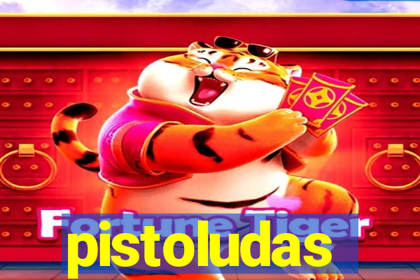 pistoludas