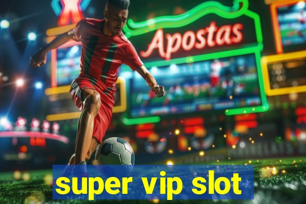 super vip slot