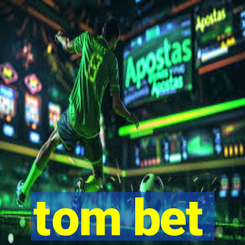 tom bet