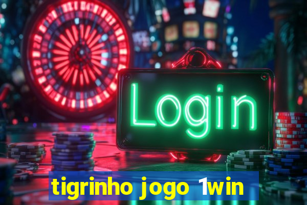 tigrinho jogo 1win