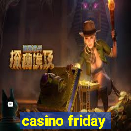 casino friday