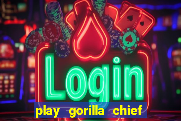 play gorilla chief slot machine