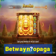 Betwayn?opaga