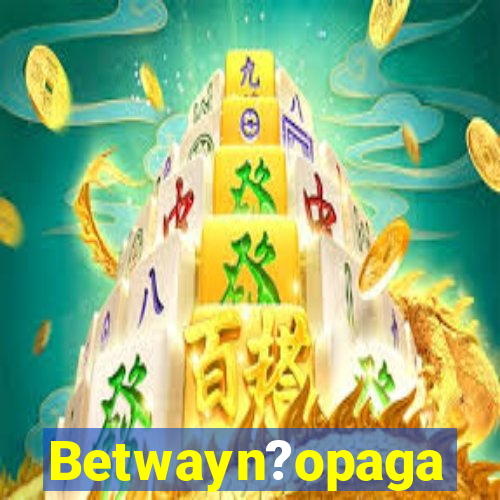 Betwayn?opaga