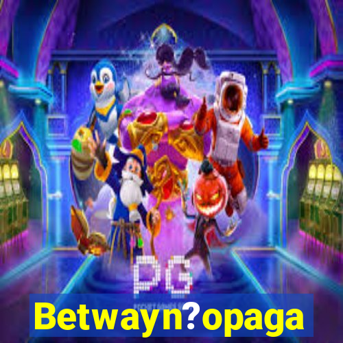 Betwayn?opaga