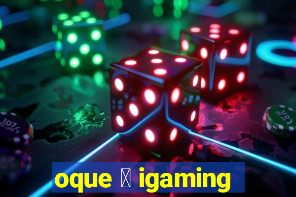 oque 茅 igaming