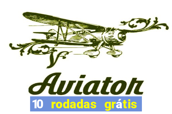 10 rodadas grátis fortune tiger