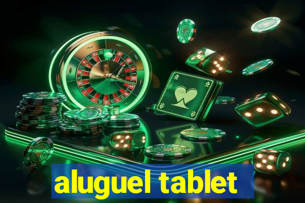 aluguel tablet