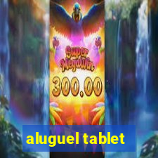 aluguel tablet