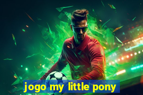 jogo my little pony