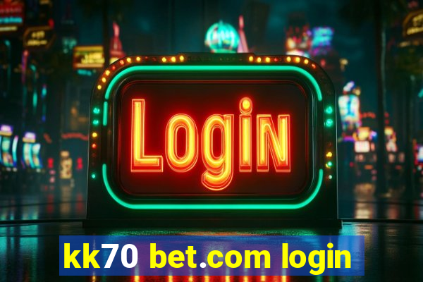 kk70 bet.com login